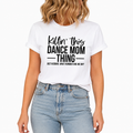 Killin’ This Dance Mom Thing Tee