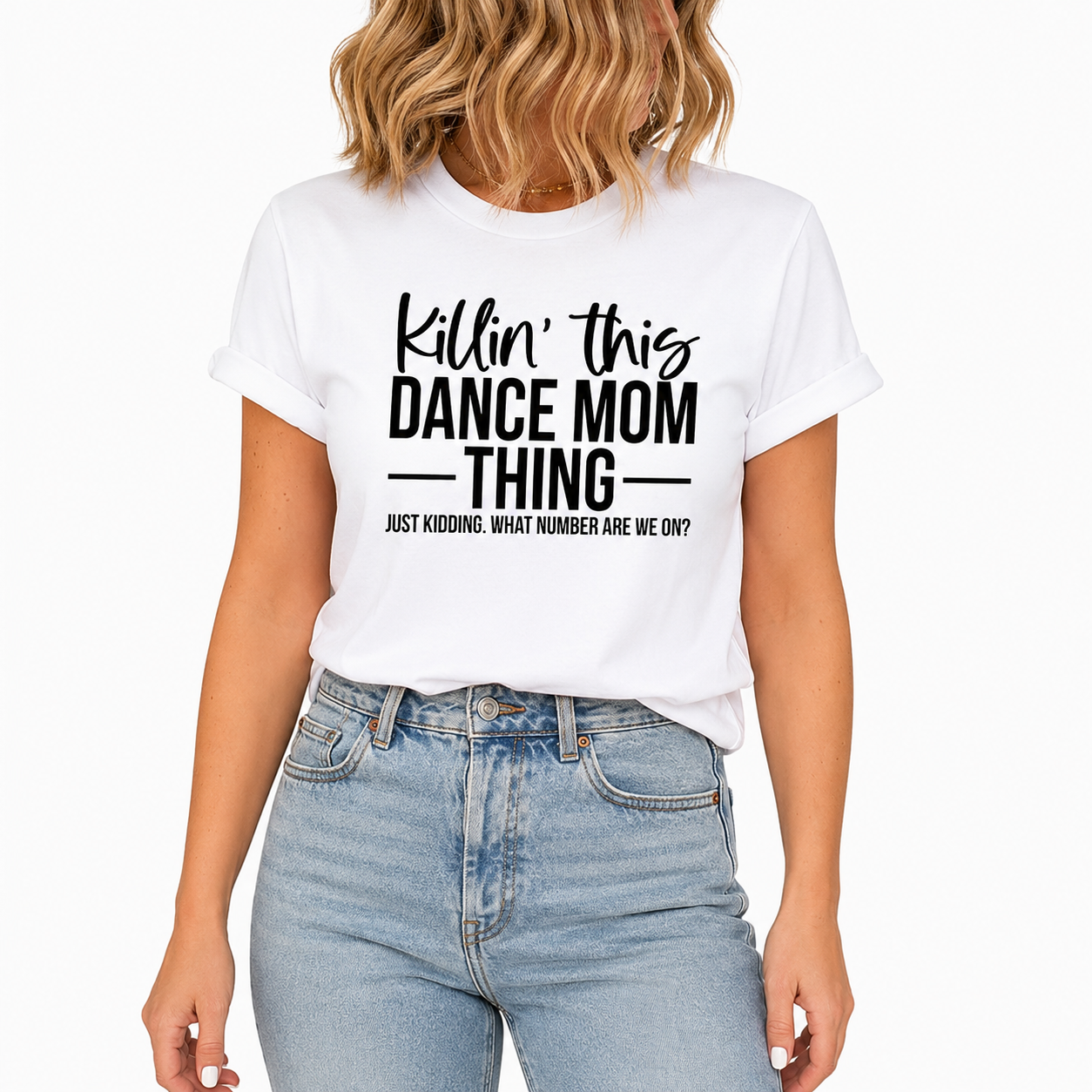 Killin’ This Dance Mom Thing Tee