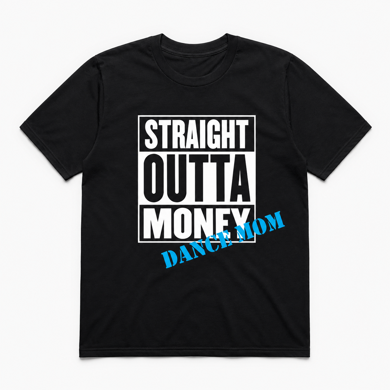 Straight Outta Money Dance Mom Tee