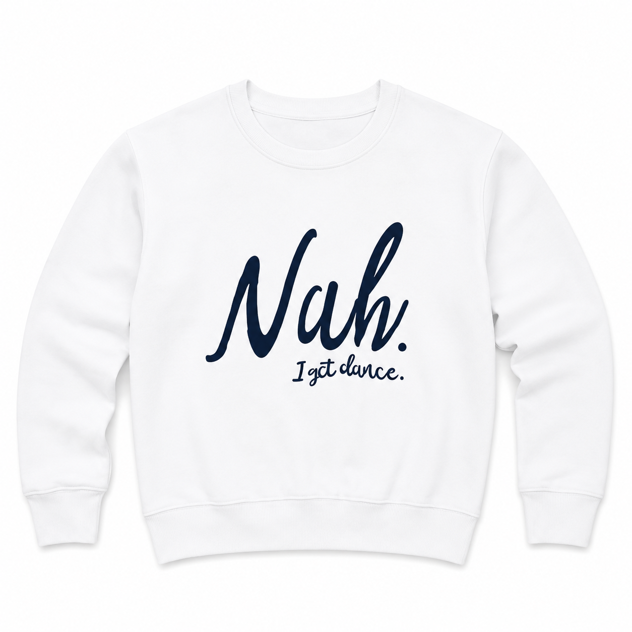 Nah, I Got Dance Graphic Sweatshirt